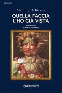 Quella faccia l'ho già vista (eBook, ePUB) - Schiavon, Gianluigi