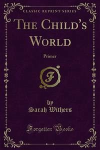 The Child's World (eBook, PDF) - S. Browne, Hetty; Withers, Sarah