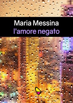 L'amore negato (eBook, ePUB) - Messina, Maria