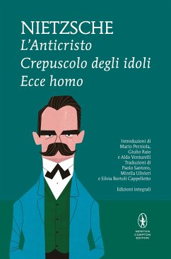 L'Anticristo - Crepuscolo degli idoli - Ecce homo (eBook, ePUB) - Wilhelm Nietzsche, Friedrich