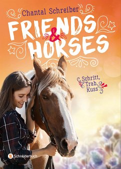 Schritt, Trab, Kuss / Friends & Horses Bd.1 (eBook, ePUB) - Schreiber, Chantal