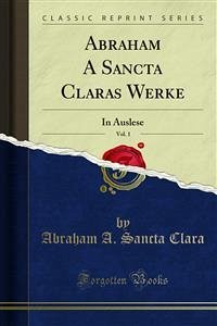 Abraham A Sancta Claras Werke (eBook, PDF) - A. Sancta Clara, Abraham