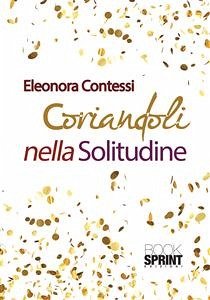 Coriandoli nella solitudine (eBook, ePUB) - Contessi, Eleonora