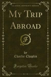 My Trip Abroad (eBook, PDF) - Chaplin, Charlie