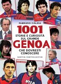 1001 storie e curiosità sul grande Genoa che dovresti conoscere (eBook, ePUB)