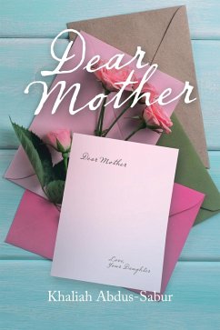 Dear Mother (eBook, ePUB) - Abdus-Sabur, Khaliah