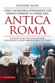 I dieci incredibili avvenimenti che hanno cambiato la storia dell&quote;antica Roma (eBook, ePUB)
