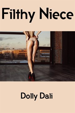 Filthy Niece: Extreme Taboo Erotica (eBook, ePUB) - Dali, Dolly