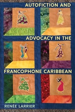 Autofiction and Advocacy in the Francophone Caribbean - Larrier, RenAÂ e