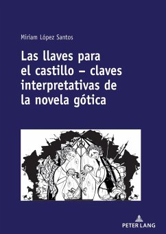 Las llaves para el castillo ¿ claves interpretativas de la novela gótica - López Santos, Miriam