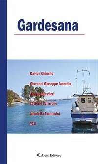 Gardesana (eBook, ePUB) - Chinello, Davide; Giuseppe Iannello, Giovanni; Messieri, Andrea; Sciarrone, Letterio; Toniaccini, Nicoletta; YZU