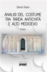 Analisi del costume tra Tarda Antichità e Alto Medioevo (eBook, PDF) - Fazio, Sonia