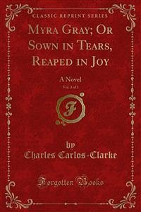 Myra Gray; Or Sown in Tears, Reaped in Joy (eBook, PDF) - Carlos, Charles; Clarke