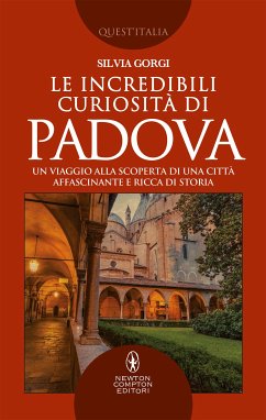 Le incredibili curiosità di Padova (eBook, ePUB) - Gorgi, Silvia