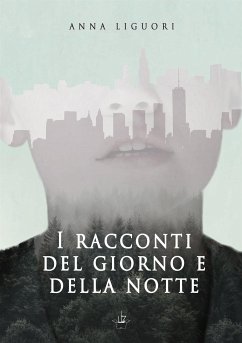 I racconti del giorno e della notte (eBook, ePUB) - Liguori, Anna