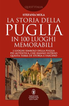 La storia della Puglia in 100 luoghi memorabili (eBook, ePUB) - Mola, Stefania