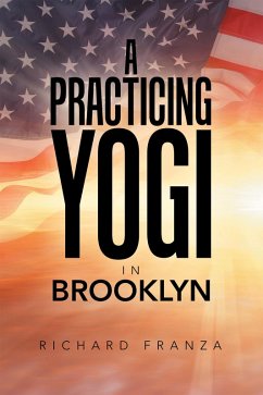 A Practicing Yogi in Brooklyn (eBook, ePUB) - Franza, Richard