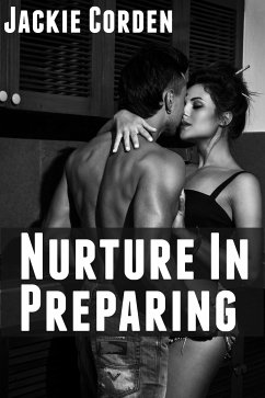 Nurture In Preparing: Taboo Nurse Erotica (eBook, ePUB) - Corden, Jackie