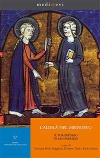 L'aldilà nel Medioevo. Il Purgatorio di san Patrizio (eBook, ePUB) - Paolo Maggioni, Giovanni; Taviani, Paolo; Tinti, Roberto; di Saltrey, Enrico