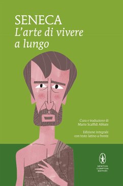 L'arte di vivere a lungo (eBook, ePUB) - Anneo Seneca, Lucio