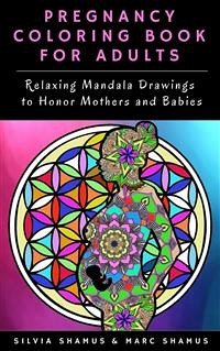 Pregnancy Coloring Book for Adults (eBook, ePUB) - Shamus, Marc; Shamus, Silvia