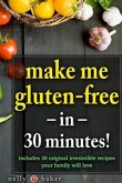 Make Me Gluten-Free... in 30 Minutes! (eBook, ePUB)
