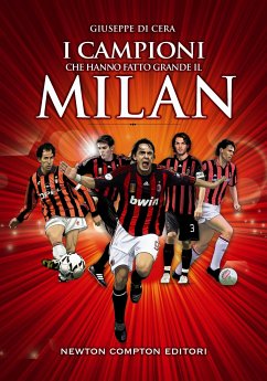 I campioni che hanno fatto grande il Milan (eBook, ePUB) - Di Cera, Giuseppe