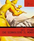 Sei fiabe che sconvolsero il mondo (eBook, ePUB)