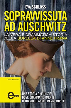 Sopravvissuta ad Auschwitz. La vera e drammatica storia della sorella di Anne Frank (eBook, ePUB) - Bartlett, Karen; Schloss, Eva
