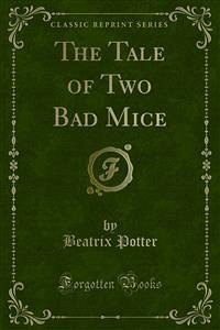 The Tale of Two Bad Mice (eBook, PDF) - Potter, Beatrix