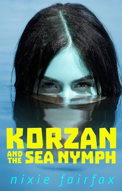 Korzan and the Sea Nymph (eBook, ePUB) - Fairfax, Nixie