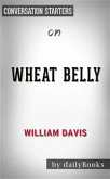 Wheat Belly: Lose the Wheat, Lose the Weight, and Find Your Path Back to Health by William Davis   Conversation Starters (eBook, ePUB)