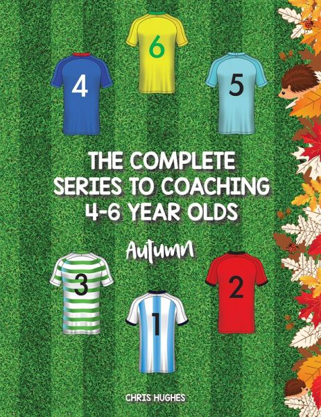 The Complete Series to Coaching 4-6 Year Olds (eBook, ePUB) The Complete Series to Coaching 4-6 Year Olds (eBook, ePUB)