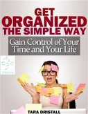 Get organized the simple way gain control of your time and y (eBook, ePUB)