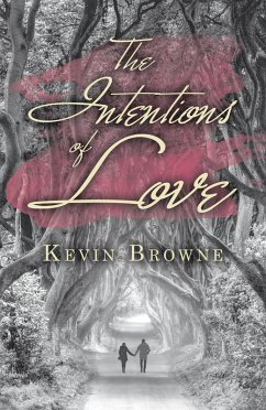 The Intentions of Love (eBook, ePUB) - Browne, Kevin