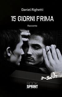 15 giorni prima (eBook, ePUB) - Righetti, Daniel