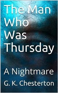 The Man Who Was Thursday: A Nightmare (eBook, PDF) - K. Chesterton, G.