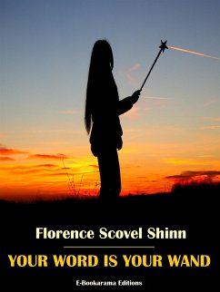 Your Word is Your Wand (eBook, ePUB) - Scovel Shinn, Florence