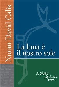 La luna è il nostro sole (eBook, PDF) - David Calis, Nuran