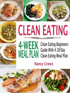 Clean Eating 4-Week Meal Plan: Clean Eating Beginners Guide With A 28-Day Clean Eating Meal Plan (eBook, ePUB) - Crews, Nancy