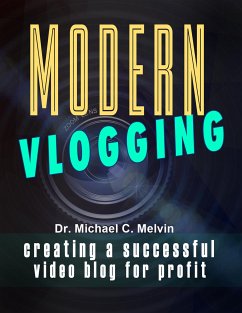 Modern Vlogging (eBook, ePUB) - Michael C. Melvin, Dr.