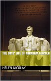 The Boys' Life of Abraham Lincoln (eBook, PDF)