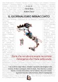 Il giornalismo minacciato. Storie che non devono essere raccontate: l'emergenza che l'Italia sottovaluta (eBook, ePUB)
