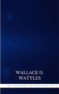 The Science of Getting Rich: Original Retro First Edition (eBook, ePUB) - D. Wattles, Wallace