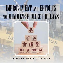 Improvement and Efforts to Minimize Project Delays (eBook, ePUB) - Zainal, Johari Sinal