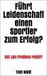 Führt Leidenschaft einen Sportler zum... - Bild 1