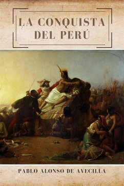 La conquista del Perú (eBook, ePUB) - Alonso de Avecilla, Pablo