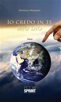 Io credo in te mio Dio (eBook, ePUB) - Mangone, Domenico