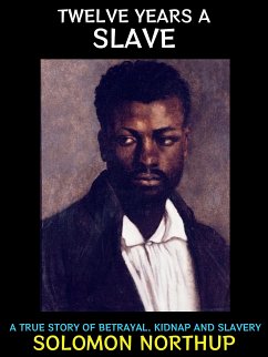 Twelve Years a Slave (eBook, ePUB) - Northop, Solomon