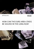 How can the euro area crisis be solved in the long run? (eBook, PDF)